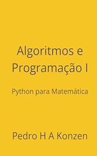 Algoritmos e Programação I: Python para Matemática (Notas de Aula)