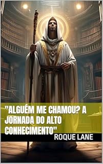 Livro "Alguém me chamou? A Jornada do Alto Conhecimento"