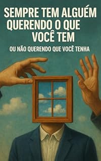 Livro Sempre tem alguém querendo o que você tem: Ou não querendo que você tenha