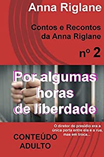 Livro Por algumas horas de liberdade (Contos e Recontos da Anna Riglane)