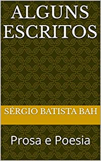Livro ALGUNS ESCRITOS: Prosa e Poesia