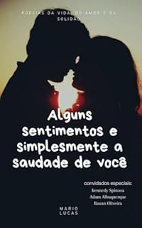 Livro ALGUNS SENTIMENTOS E SIMPLESMENTE A SAUDADE DE VOCÊ: Poesias do amor e da solidão