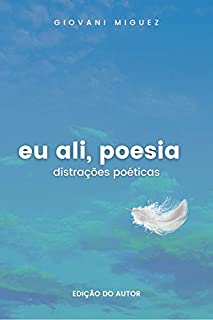 Livro Eu ali, poesia: Distrações poéticas (CADERNOS POÉTICOS)