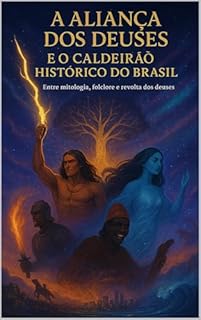 Livro A Aliança dos Deuses e o Caldeirão Histórico do Brasil