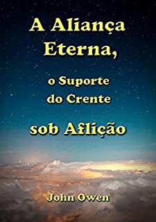 Livro A Aliança Eterna, O Suporte Do Crente Sob Aflição