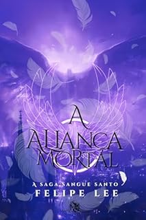 Livro A Aliança Mortal; A Saga Sangue Santo - Livro 3