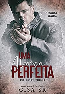 Livro Uma Aliança Perfeita : A Virgem e o Dominador (Amores Reconstruídos ( Volumes Independentes) Livro 3)
