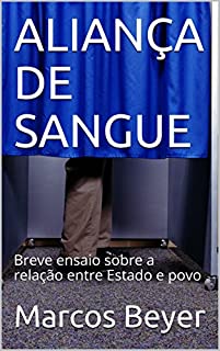 Livro ALIANÇA DE SANGUE: Breve ensaio sobre a relação entre Estado e povo