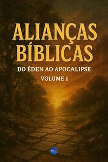 Livro Alianças Bíblicas : Do Éden ao Apocalipse - Volume 1