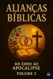 Livro Alianças Bíblicas : Do Éden ao Apocalipse - Volume 2