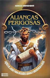 Livro Alianças Perigosas: Lições de Josué para Decisões Sábias e Obediência a Deus