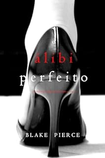 Livro O Álibi Perfeito (Um Thriller Psicológico De Jessie Hunt — Livro 8)