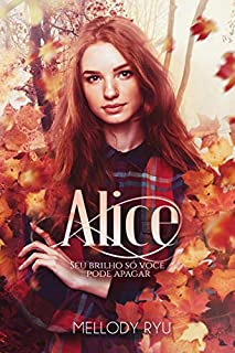 Livro Alice: Seu brilho, só você pode apagar.