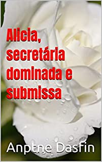 Livro Alicia, secretária dominada e submissa