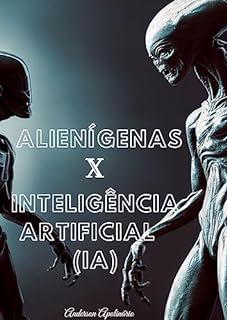 "Alienígenas X Inteligência Artificial (IA)": "Uma Épica Jornada pela Sobrevivência e Redenção"