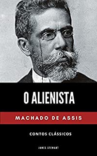 Livro O Alienista: Clássico Envolvendo Psiquiatria e Psicologia e a Relação Com a Verdadeira Loucura