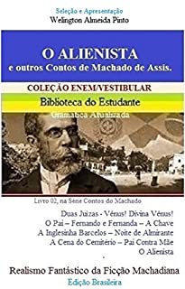 O ALIENISTA e outros contos de Machado de Assis: Realismo Fantástico da Ficção Machadiana (CONTOS DO MACHADO Livro 2)