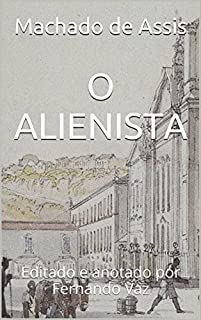 O ALIENISTA: Editado e anotado por Fernando Vaz