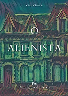 O Alienista (Obras Clássicas Brasileiras)