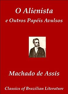 O Alienista e Outros Papéis Avulsos (Classics of Brazilian Literature Livro 12)