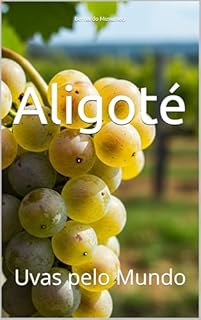Livro Aligoté: Uvas pelo Mundo (Wines of the World: France)