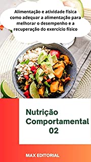 Livro Alimentação e atividade física: Como adequar a alimentação para melhorar o desempenho e a recuperação do exercício físico (Nutrição Comportamental - Saúde & Vida Livro 1)
