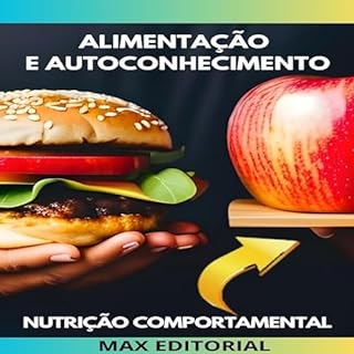 Livro Alimentação e Autoconhecimento: Aprenda a se Conectar com seu Corpo (Nutrição Comportamental - Saúde & Vida Livro 1)