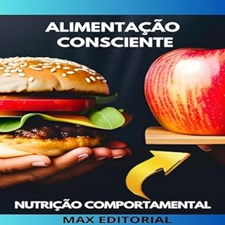 Livro Alimentação Consciente: Um Guia para Transformar sua Relação com a Comida (Nutrição Comportamental - Saúde & Vida Livro 1)