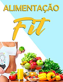 Livro ALIMENTAÇÃO FIT: Seja Saudável e Emagreça de Maneira Simples