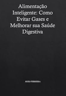 Livro Alimentação Inteligente: Como Evitar Gases e Melhorar sua Saúde Digestiva