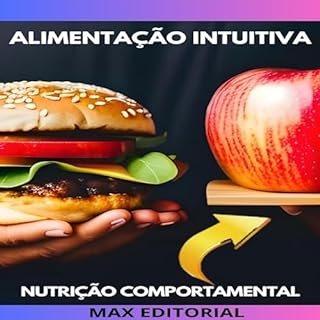 Livro Alimentação Intuitiva: Ouvindo seu Corpo para uma Vida Saudável (Nutrição Comportamental - Saúde & Vida Livro 1)