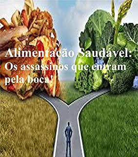 Livro Alimentação Saudável:: Os assassinos entram pela nossa boca!