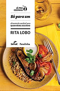 Livro Só para um: Alimentação saudável para quem mora sozinho (Já pra cozinha)