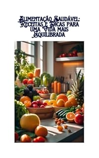 Livro Alimentação Saudável: Receitas e Dicas para uma Vida mais Equilibrada