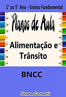 Livro Alimentação Saudável e Trânsito Seguro - Planos de Aulas BNCC