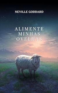 Livro Alimente Minhas Ovelhas (Palestras de Neville Goddard)
