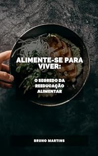Livro Alimente-se para Viver: O Segredo da Reeducação Alimentar