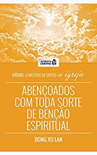 Livro Alimento Diário - Abençoados com Toda Sorte de Bênção Espiritual (Efésios - O Mistério de Cristo: A Igreja Livro 3)