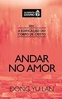 Livro Alimento Diário - Andar no Amor (A Edificação do Corpo de Cristo Livro 2)