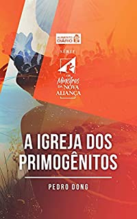 Livro Alimento diário - A igreja dos primogênitos (Os ministros da nova aliança Livro 1)