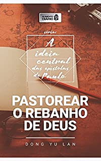 Livro Alimento Diário - Pastorear o Rebanho de Deus (A Ideia Central das Epístolas de Paulo Livro 2)