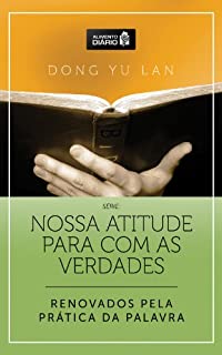 Livro Alimento Diário - Renovados pela Prática da Palavra (Nossa atitude para com as verdades Livro 1)