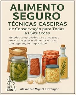 Livro ALIMENTO SEGURO: Técnicas Caseiras de Conservação para Todas as Situações