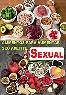 Livro Alimentos Para Aumentar Seu Apetite Sexual