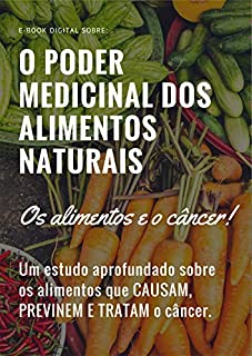 Os alimentos e o Câncer: O Poder Medicinal dos Alimentos Naturais