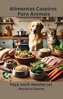 Livro Alimentos Caseiros Para Animais: Faça você mesmo