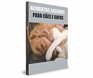 Alimentos Caseiros Para Cães e Gatos