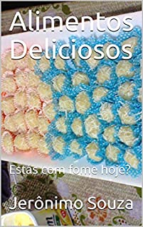 Alimentos Deliciosos: Estás com fome hoje?