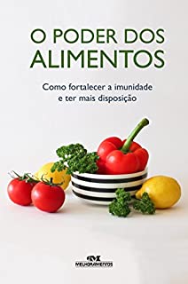 Livro O Poder dos Alimentos - Como fortalecer a imunidade e ter mais disposição