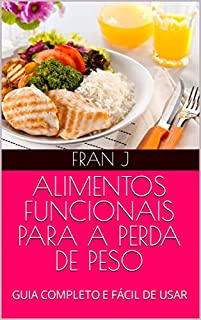 Livro ALIMENTOS FUNCIONAIS PARA A PERDA DE PESO: GUIA COMPLETO E FÁCIL DE USAR